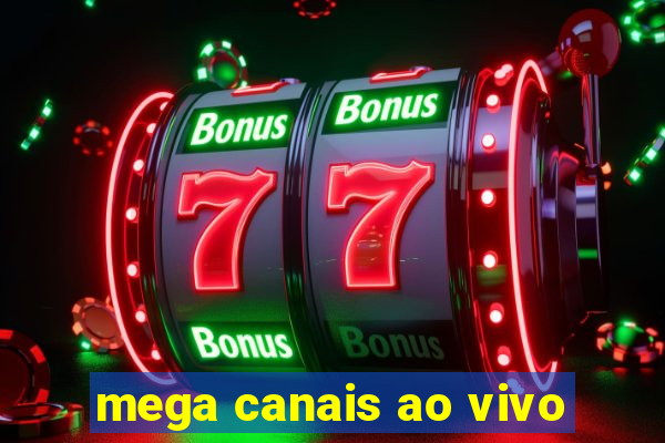 mega canais ao vivo